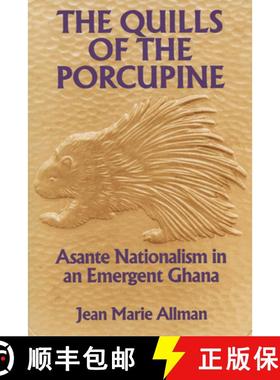 预订 The Quills of the Porcupine: Asante Nationalism in an Emergent Ghana [9780299137649]