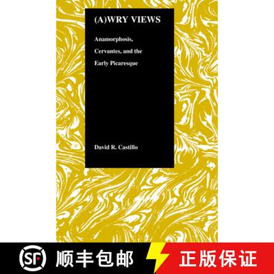 【3-4周达】(A)wry Views: Anamorphosis, Cervantes and the Early Picaresque [9781557532275]