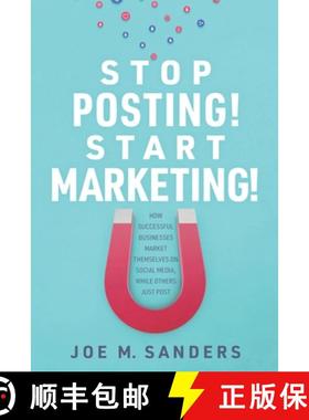 预订 Stop Posting! Start Marketing!: How successful companies market themselves on social media, whil... [9781735679716]