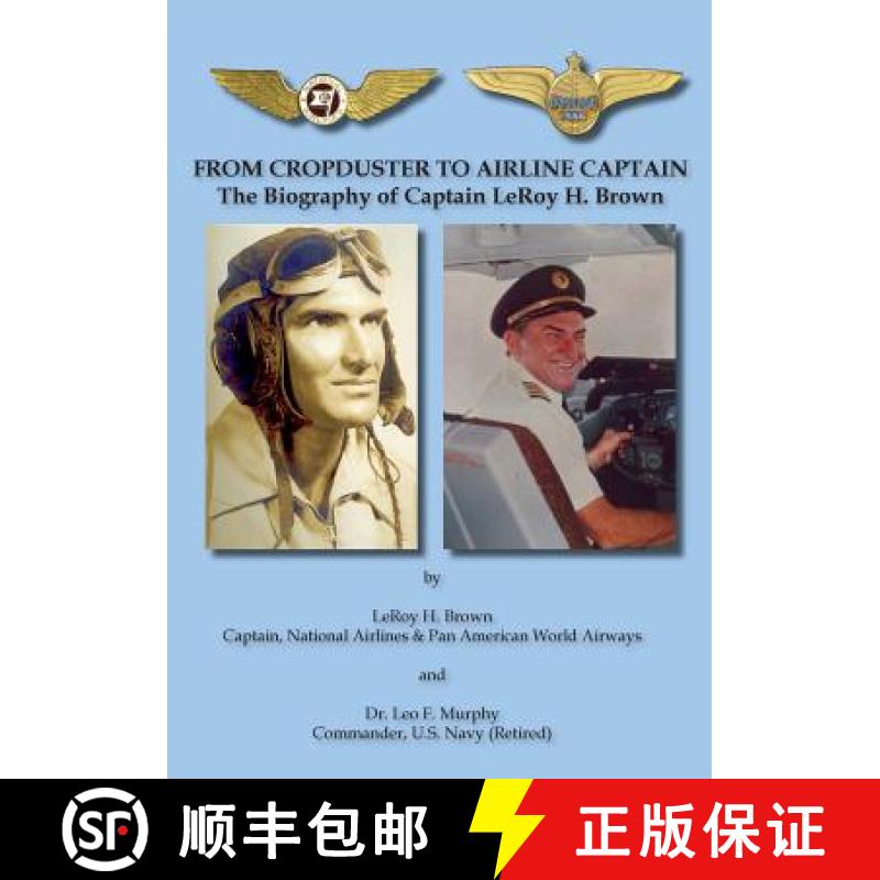 【2-3周达】From Cropduster to Airline Captain: The Biography of Captain LeRoy H. Brown [9781604521078]