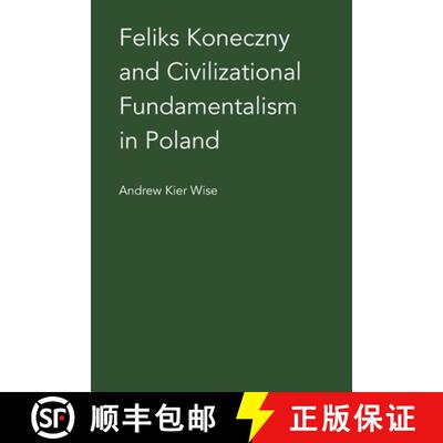 【3-4周达】Feliks Koneczny and Civilizational Fundamentalism in Poland [9780940962750]