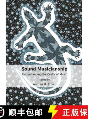 预订 Sound Musicianship: Understanding the Crafts of Music [9781443839129]