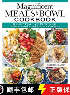 【3-4周达】Magnificent Meals in a Bowl Cookbook: Healthy, Fast, Easy Recipes with Vegan-And-Keto-Frie... [9781497103849]