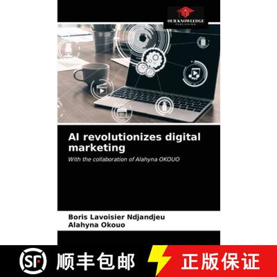 【3-4周达】AI revolutionizes digital marketing: With the collaboration of Alahyna OKOUO (Aufl.) [9786203396836]