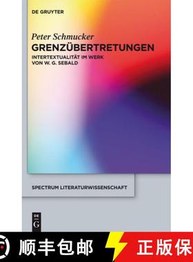 【3-4周达】Grenzübertretungen：Intertextualität im Werk von W. G. Sebald [9783110278354]