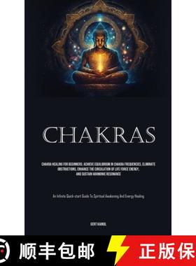 【3-4周达】Chakras: Chakra Healing For Beginners: Achieve Equilibrium In Chakra Frequencies, Eliminat... [9781835733776]