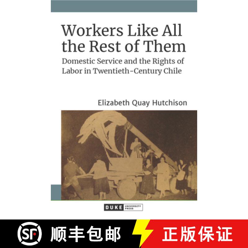 【3-4周达】Workers Like All the Rest of Them: Domestic Service and the Rights of Labor in Twentieth-C... [9781478013952]