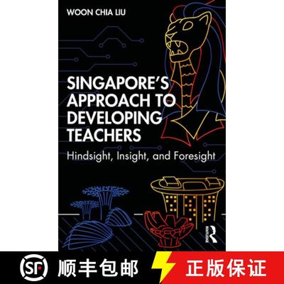 【3-4周达】Singapore's Approach to Developing Teachers: Hindsight, Insight, and Foresight [9781138359598]