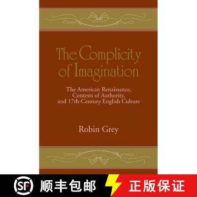 【3-4周达】Complicity of Imagination: The American Renaissance, Contests of Authority, and Seventeent... [9780521495387]