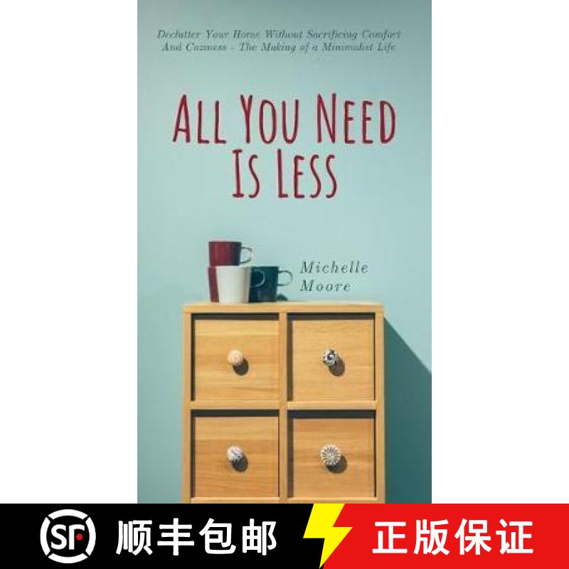 【3-4周达】All You Need Is Less: Declutter Your Home Without Sacrificing Comfort And Coziness - The M... [9781951385354]