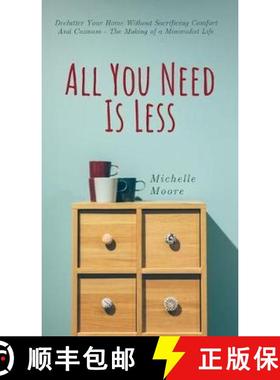 【3-4周达】All You Need Is Less: Declutter Your Home Without Sacrificing Comfort And Coziness - The M... [9781951385354]