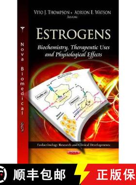 【3-4周达】Estrogens: Biochemistry, Therapeutic Uses and Physiological Effects [9781620817476]