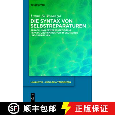 【3-4周达】Die Syntax Von Selbstreparaturen: Sprach- Und Erwerbsspezifische Reparaturorganisation Im ... [9783110442854]