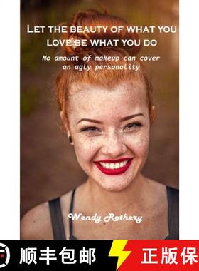 预订 Let the beauty of what you love be what you do: No amount of makeup can cover an ugly personality [9781803101590]