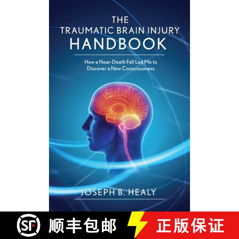【3-4周达】Traumatic Brain Injury Handbook: How a Near-Death Fall Led Me to Discover a New Consciousness [9781634505710]