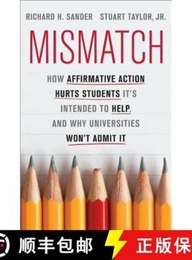 【3-4周达】Mismatch: How Affirmative Action Hurts Students It's Intended to Help, and Why Universitie... [9780465029969]