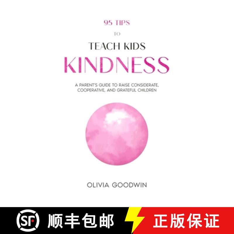【2-3周达】95 Tips To Teach Kids Kindness: A Parent's Guide to Raise Considerate, Cooperative, and Gr... [9781738977208]