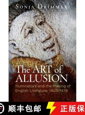 【3-4周达】The Art of Allusion: Illuminators and the Making of English Literature, 1403-1476 [9780812250497]