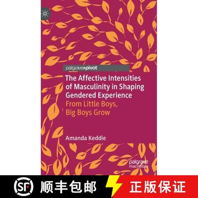 【3-4周达】The Affective Intensities of Masculinity in Shaping Gendered Experience : From Little Boys... [9789811922138]