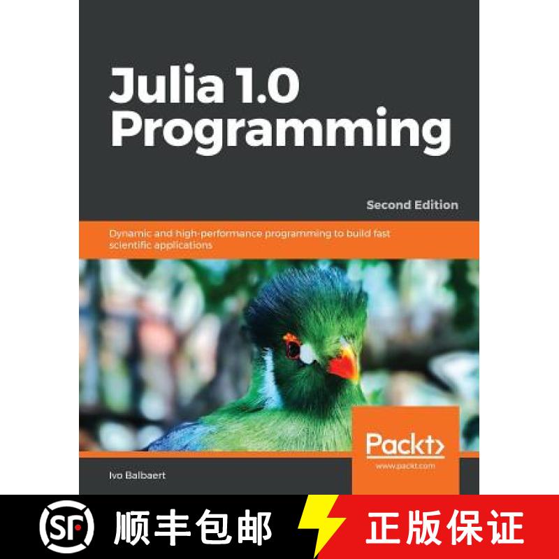 预订 Julia 1.0 Programming: Dynamic and high-performance programming to build fast scientific applica... [9781788999090]