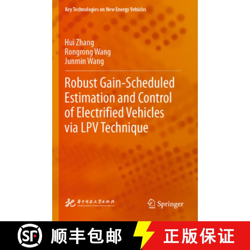 【3-4周达】Robust Gain-Scheduled Estimation and Control of Electrified Vehicles Via Lpv Technique [9789811985119]