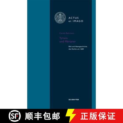 【3-4周达】Tyrann Und Märtyrer: Bild Und Ideengeschichte Des Rechts Um 1600 [9783110363500]