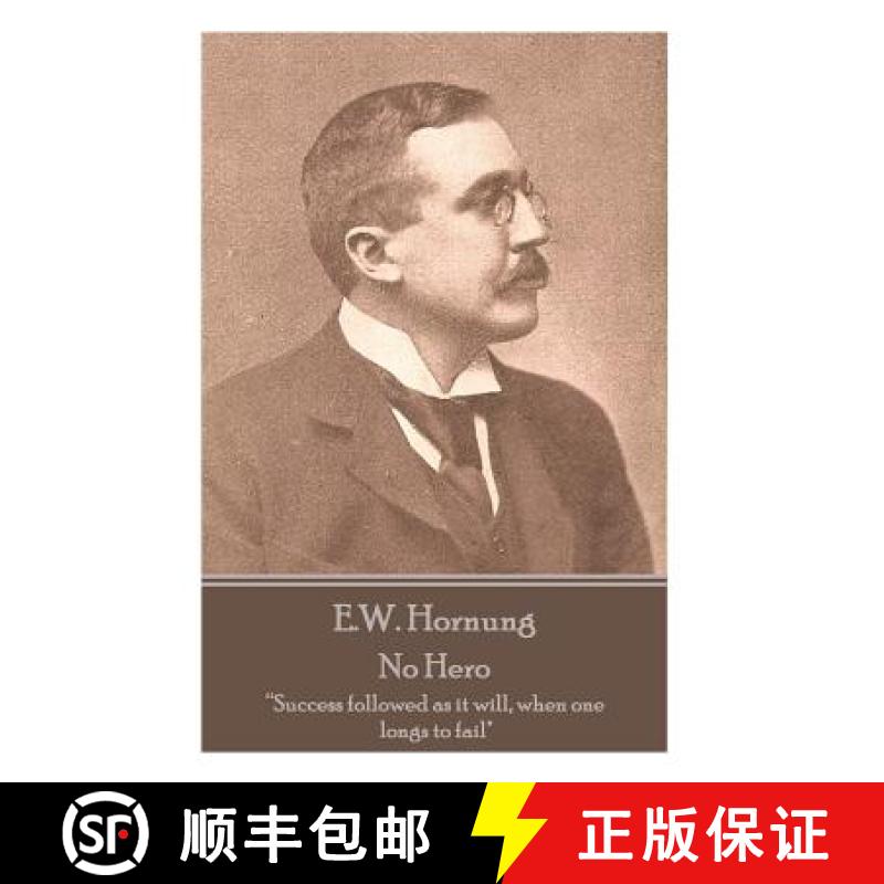 【3-4周达】E.W. Hornung - No Hero: Success followed as it will, when one longs to fail [9781787800083]