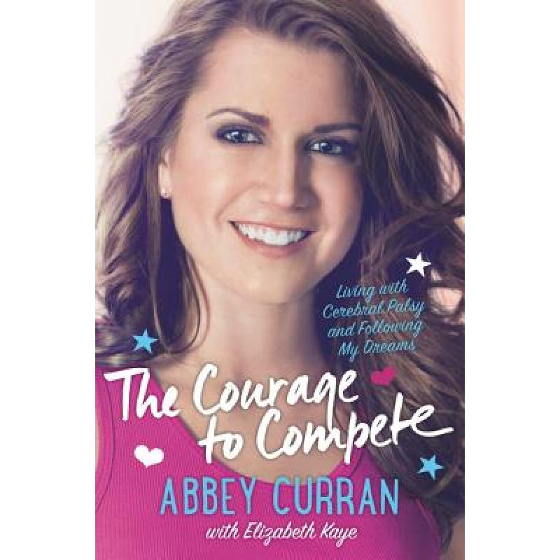 【4周达】The Courage to Compete: Living with Cerebral Palsy and Following My Dreams [9780062363916] 书籍/杂志/报纸 原版其它 原图主图
