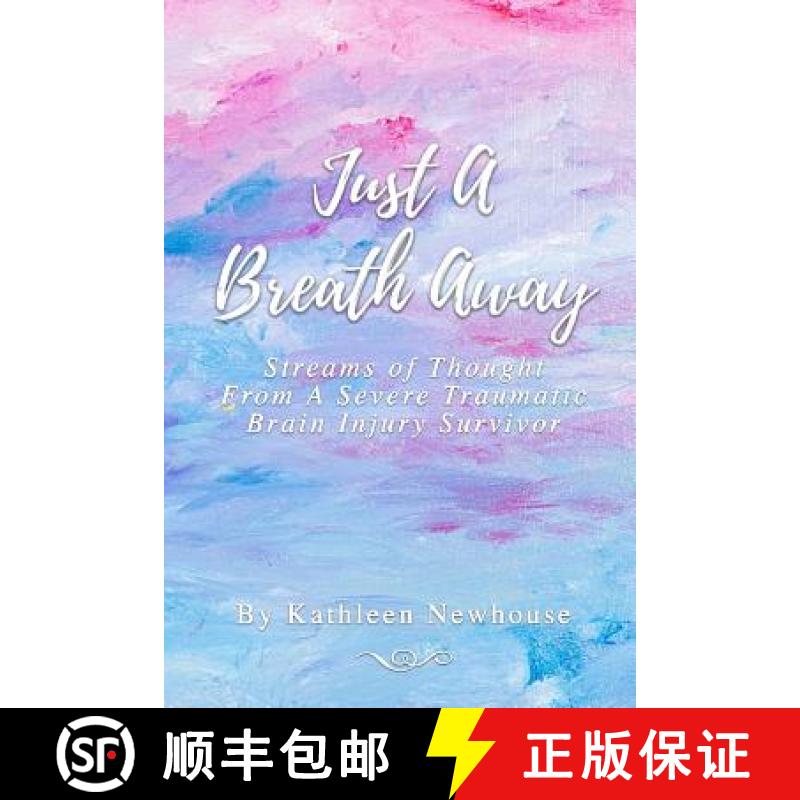 【3-4周达】Just a Breath Away: Streams of Thought from a Severe Traumatic Brain Injury Survivor [9780359367146]