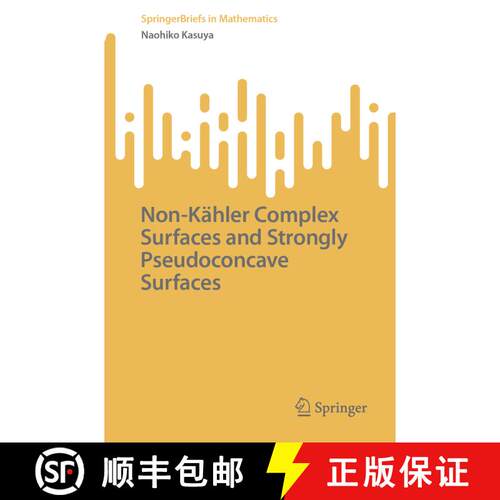 【3-4周达】Non Kaehler Complex Surfaces and Strongly Pseudoconcave Surfaces [9789819630011]