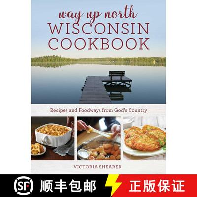 【3-4周达】Way Up North Wisconsin Cookbook : Recipes and Foodways from God's Country [9781493070848]