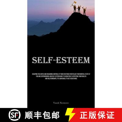 【3-4周达】Self-Esteem: Escaping The Abyss And Regaining Control Of Your Existence! Revitalize Your M... [9781835733325]