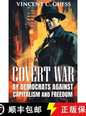预订 Covert War by Democrats Against Capitalism and Freedom [9781961119741]