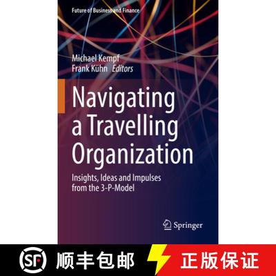 【3-4周达】Navigating a Travelling Organization : Insights, Ideas and Impulses from the 3-P-Model [9783030953287]