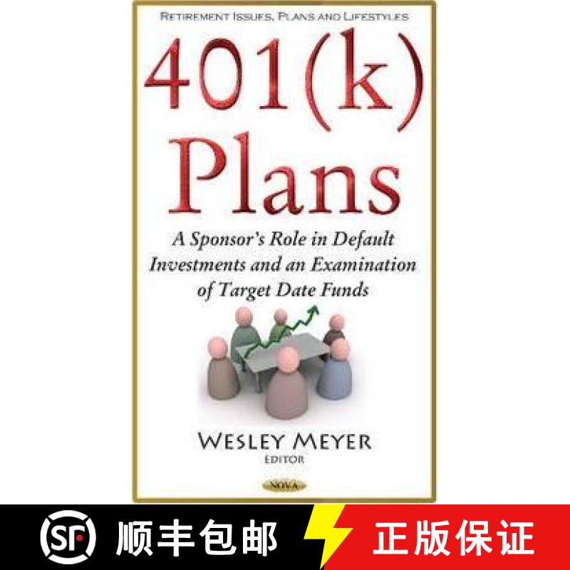 【3-4周达】401(k) Plans: A Sponsor's Role in Default Investments and an Examination of Target Date Funds [9781634847278]