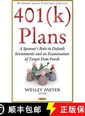 【3-4周达】401(k) Plans: A Sponsor's Role in Default Investments and an Examination of Target Date Funds [9781634847278]
