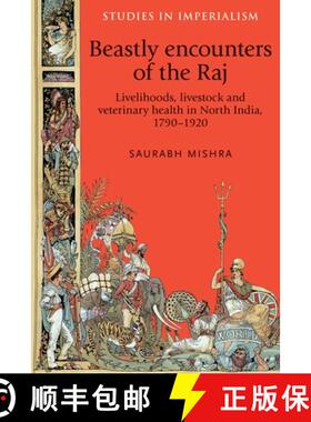 【3-4周达】Beastly encounters of the Raj : Livelihoods, livestock and veterinary health in North Indi... [9780719089725]
