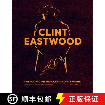 精装 Clint Eastwood: The Iconic Filmmaker and His Work - Unofficial and Unauthorised [9780711283657]