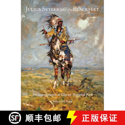 【3-4周达】精装 Julius Seyler and the Blackfeet: An Impressionist at Glacier National Park Volume 7 [9780806140148]