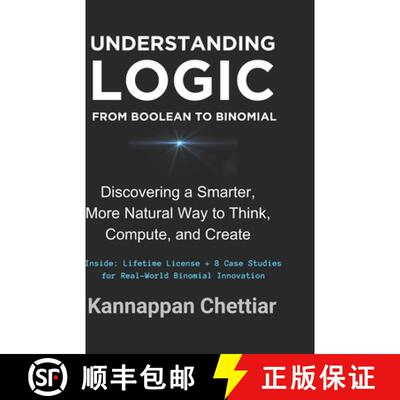 【3-4周达】Understanding Logic from Boolean to Binomial: Discovering a Smarter more Natural Way to Th... [9781737838449]