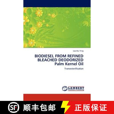 预订 BIODIESEL FROM REFINED BLEACHED DEODORIZED Palm Kernel Oil [9783845401577]