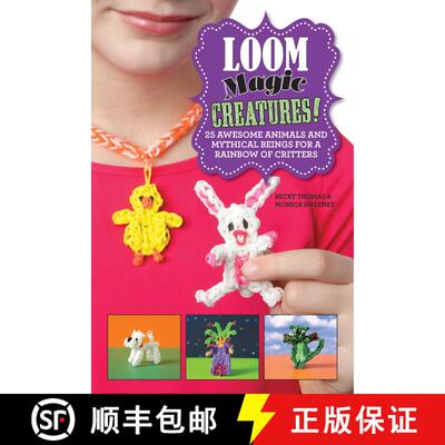 【3-4周达】Loom Magic Creatures!: 25 Awesome Animals and Mythical Beings for a Rainbow of Critters [9781629147956]