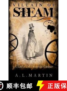 【3-4周达】Villain of Steam: A Life of Dionysius Lardner (1793-1859) [9780993242007]