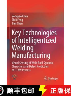 【3-4周达】Key Technologies of Intelligentized Welding Manufacturing : Visual Sensing of Weld Pool Dy... [9789811564932]