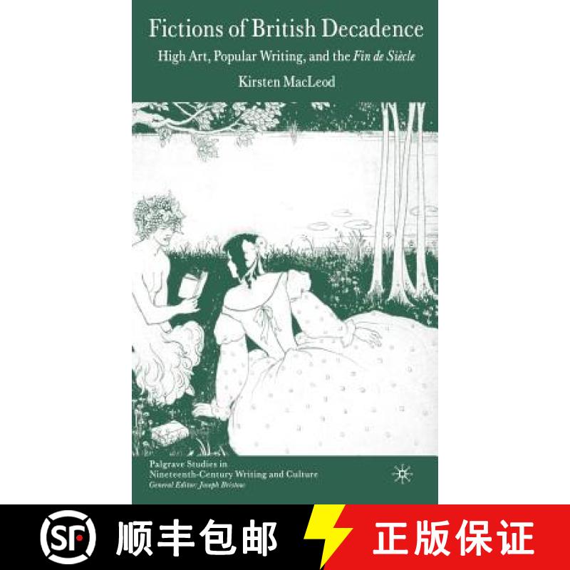 【3-4周达】Fictions of British Decadence: High Art, Popular Writing and the Fin de Siècle [9781403999085]