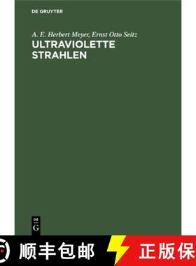 预订 Ultraviolette Strahlen: Ihre Erzeugung, Messung Und Anwendung in Medizin, Biologie Und Technik [9783112356098]