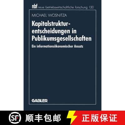 【3-4周达】Kapitalstrukturentscheidungen in Publikumsgesellschaften : Ein informationsökonomischer A... [9783409131728]
