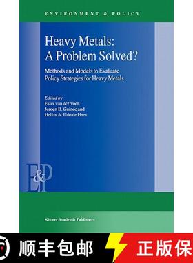 【3-4周达】Heavy Metals: A Problem Solved? : Methods and Models to Evaluate Policy Strategies for Hea... [9780792361923]