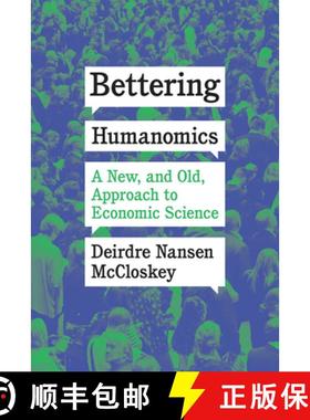 【3-4周达】Bettering Humanomics: A New, and Old, Approach to Economic Science [9780226765921]