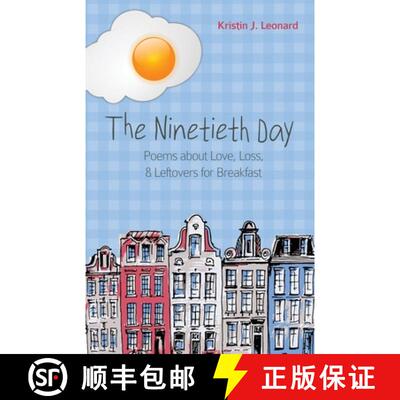 【3-4周达】The Ninetieth Day: Poems about Love, Loss, & Leftovers for Breakfast [9781948461979]